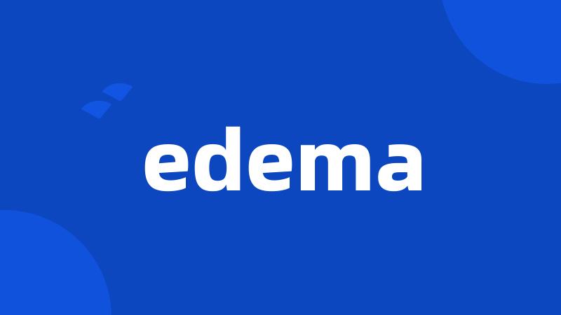 edema