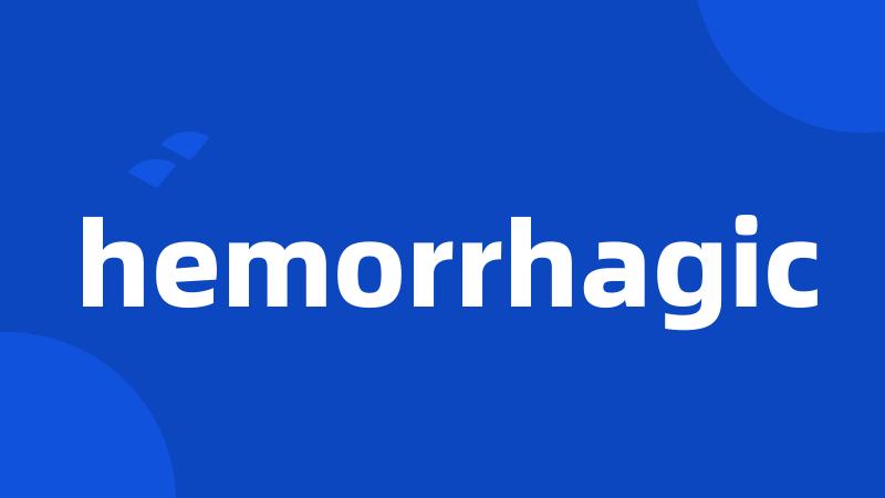 hemorrhagic