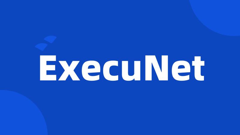 ExecuNet