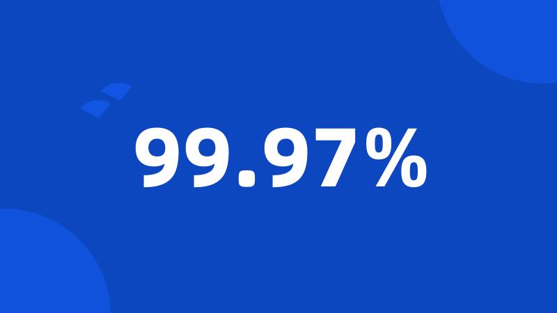 99.97%