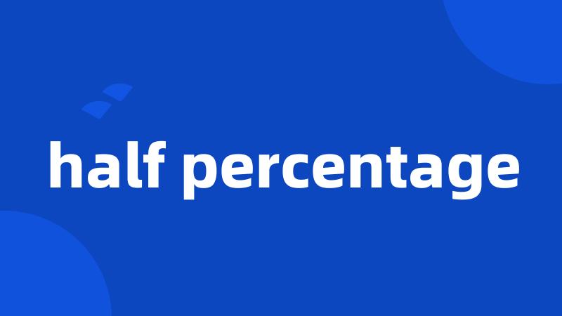half percentage