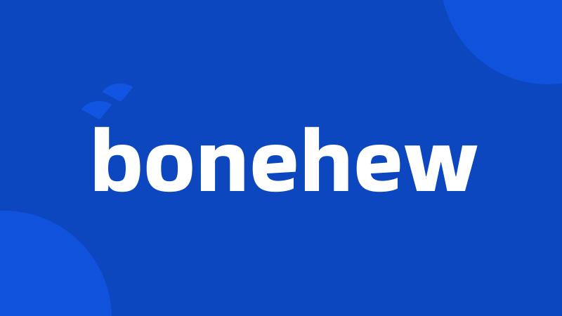 bonehew