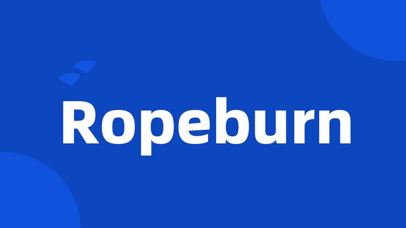 Ropeburn