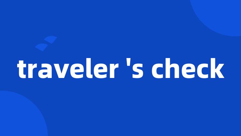 traveler 's check