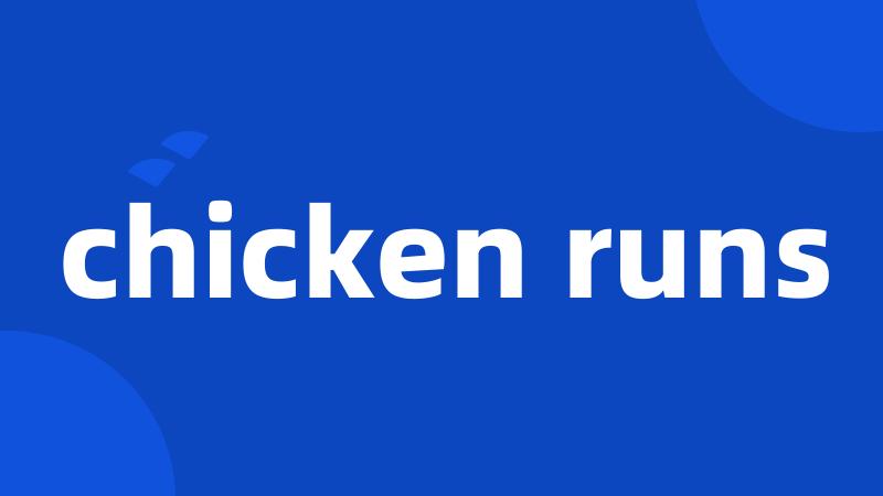 chicken runs