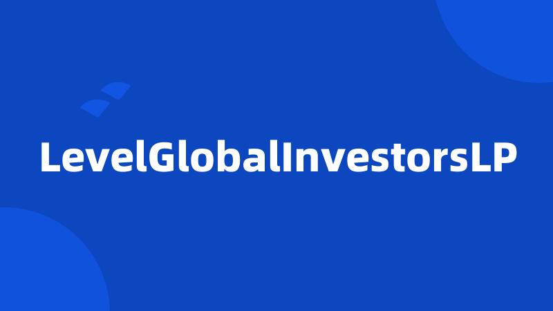LevelGlobalInvestorsLP