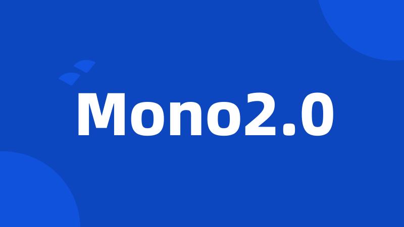 Mono2.0
