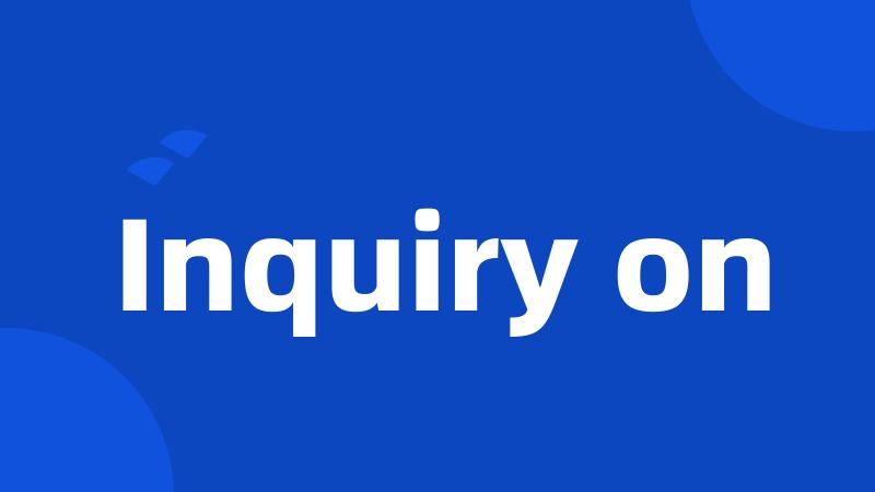 Inquiry on