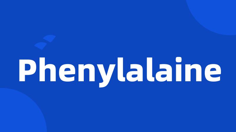 Phenylalaine