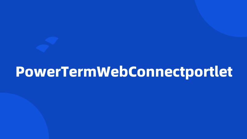 PowerTermWebConnectportlet