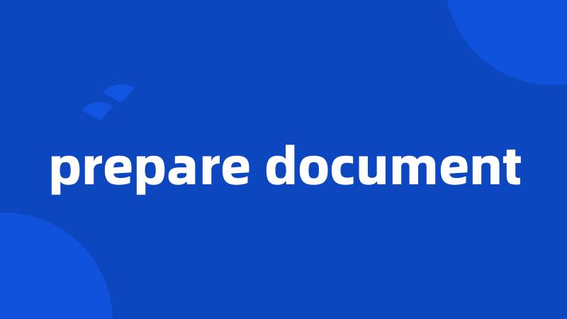 prepare document