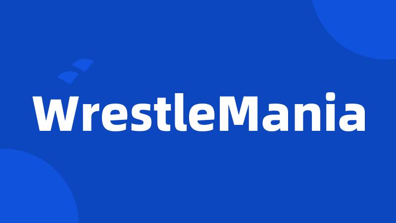 WrestleMania