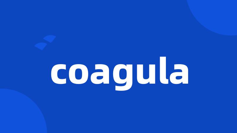 coagula