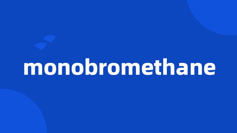 monobromethane