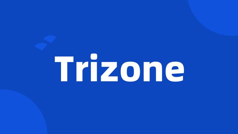 Trizone