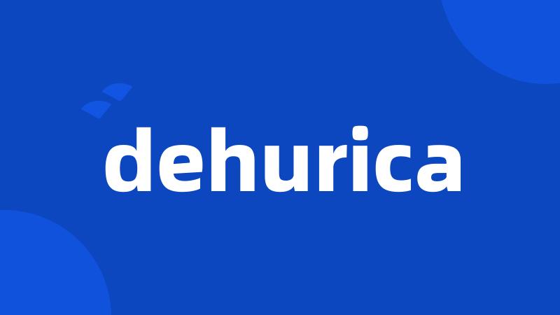 dehurica