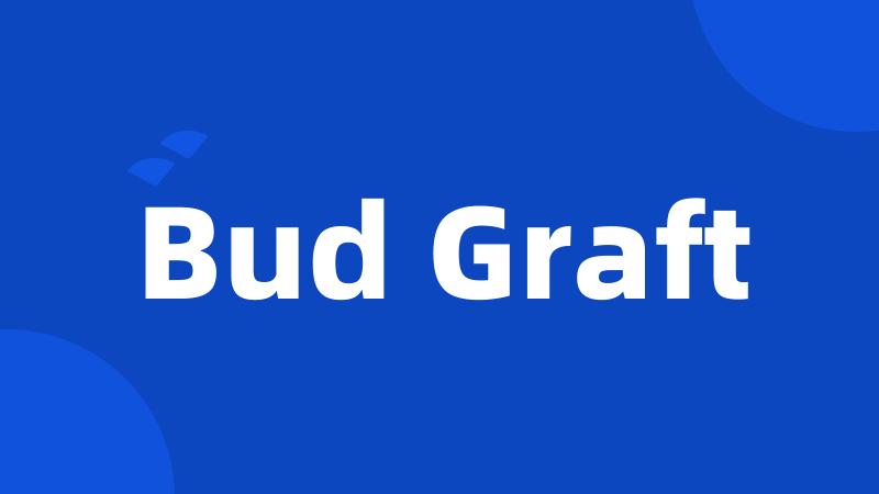 Bud Graft