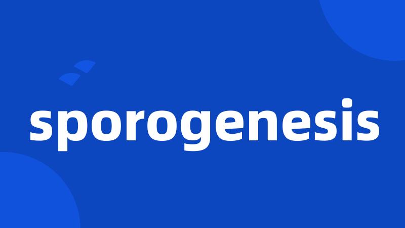 sporogenesis
