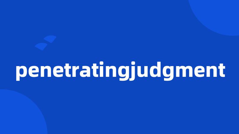 penetratingjudgment