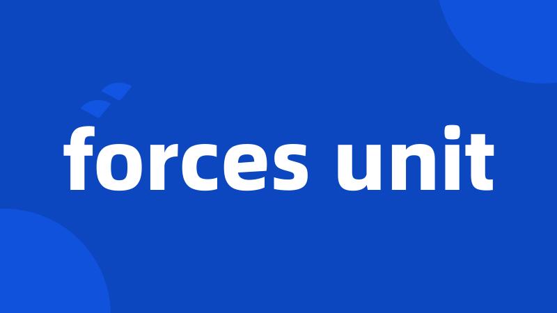 forces unit