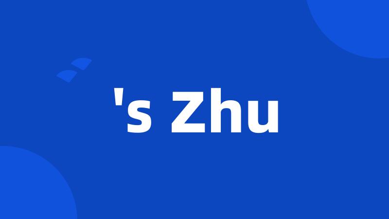 's Zhu