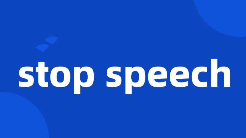 stop speech