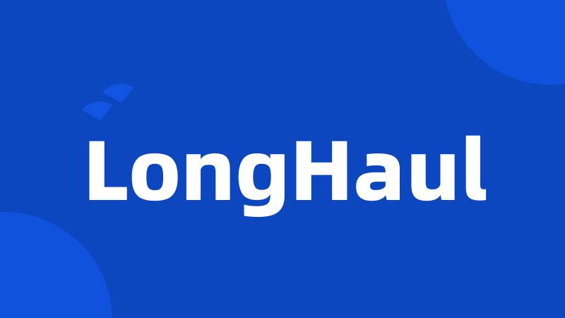 LongHaul