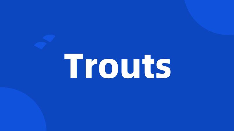 Trouts