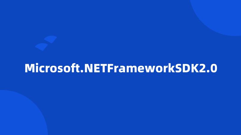 Microsoft.NETFrameworkSDK2.0