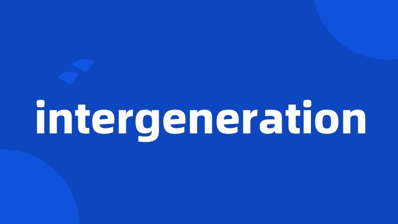 intergeneration