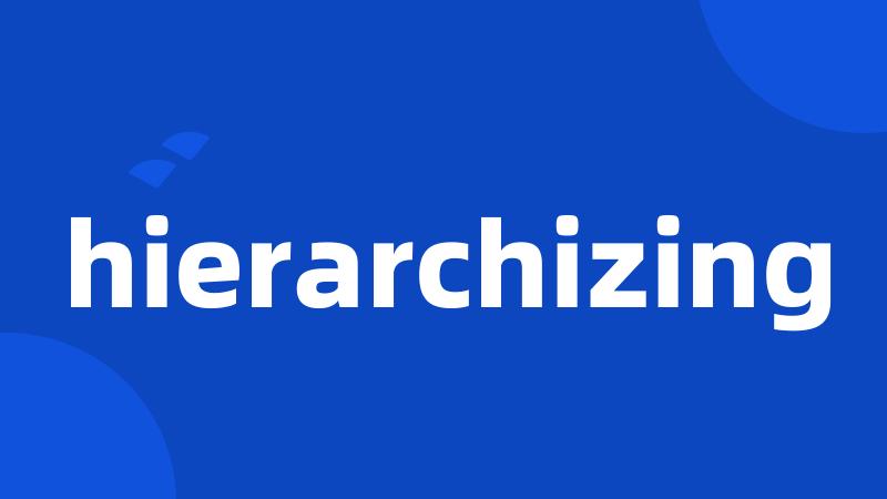 hierarchizing