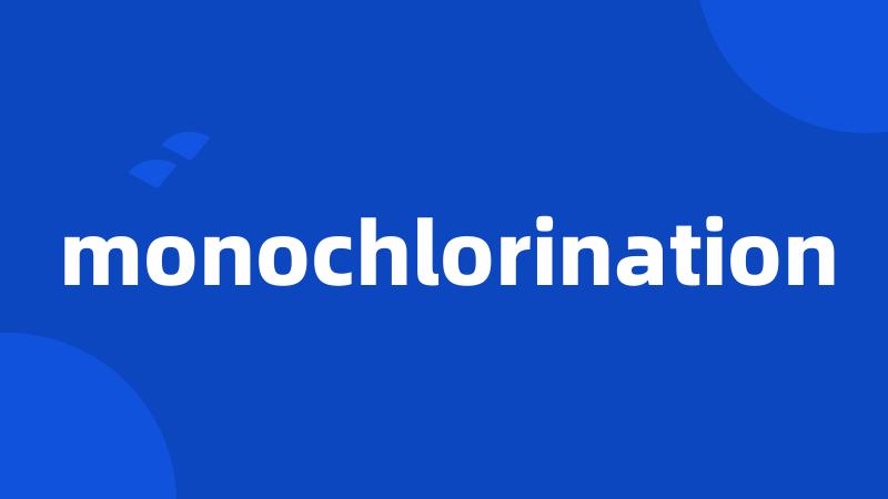 monochlorination