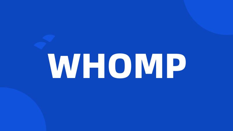 WHOMP