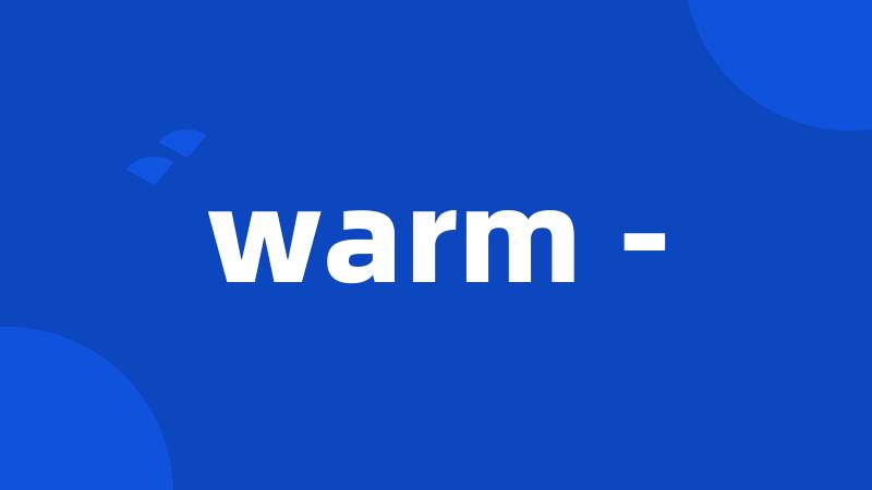 warm -