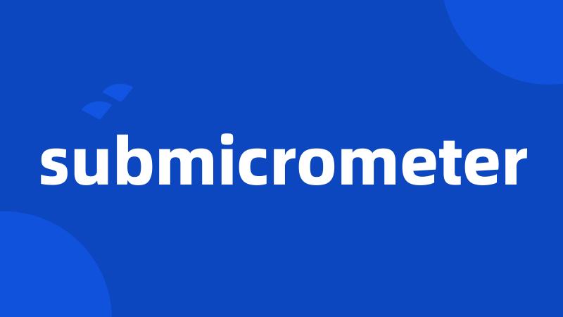 submicrometer