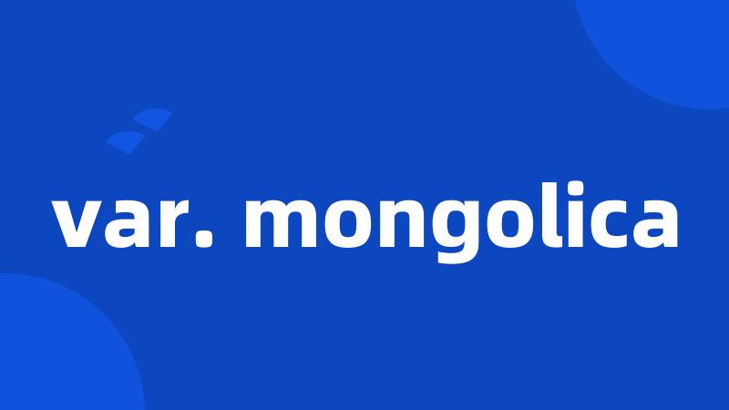 var. mongolica