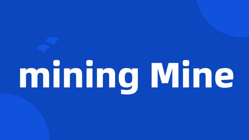 mining Mine