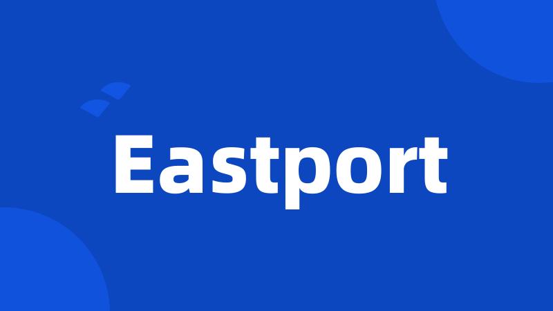 Eastport