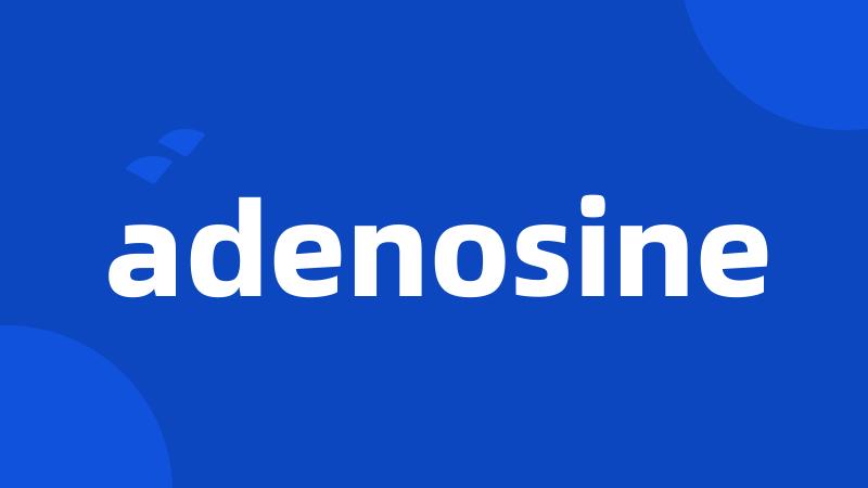 adenosine