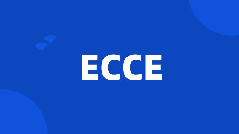 ECCE