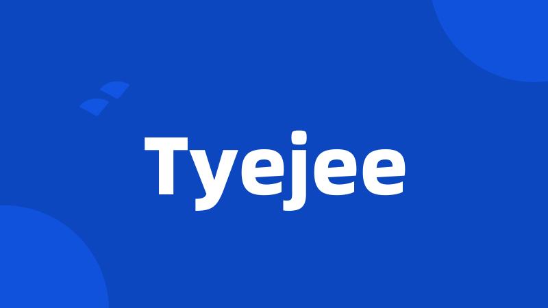 Tyejee