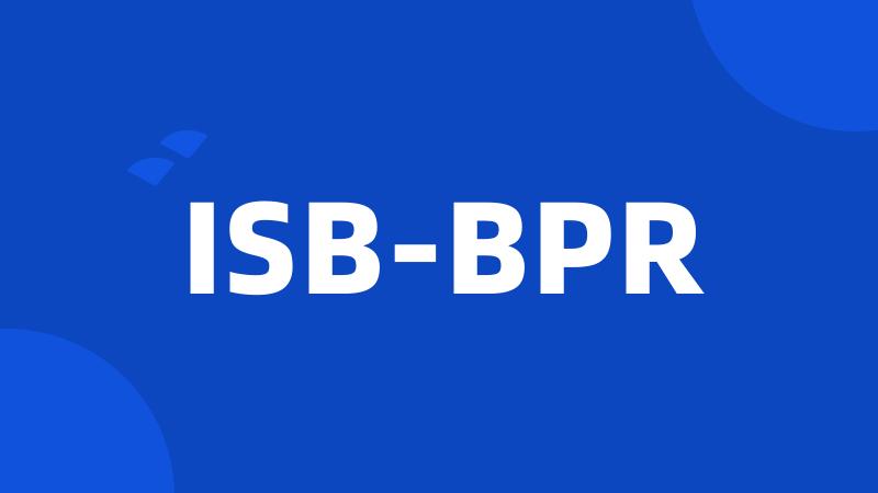 ISB-BPR