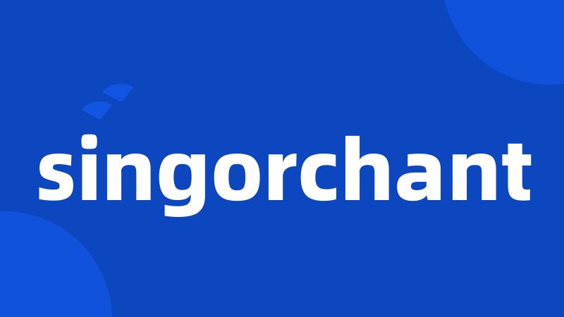 singorchant