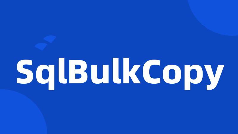 SqlBulkCopy