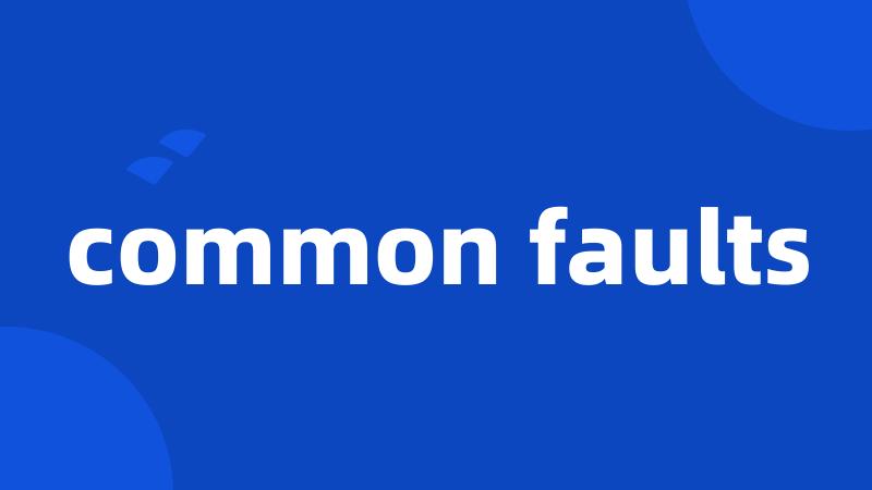 common faults