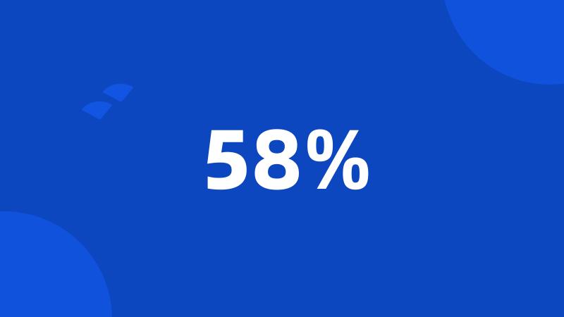 58%