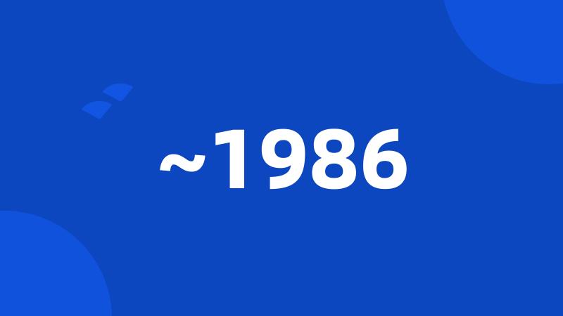 ~1986