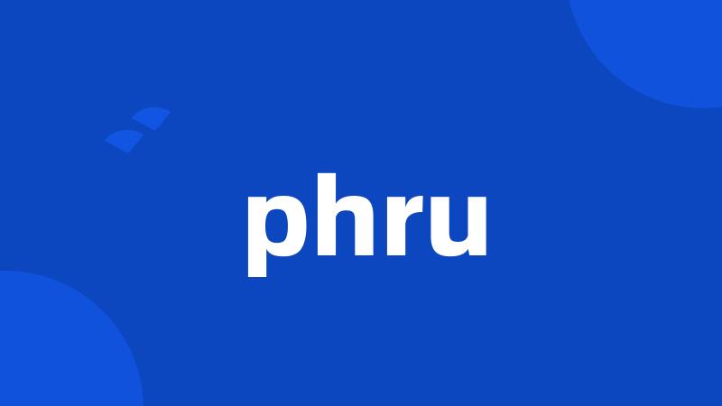 phru