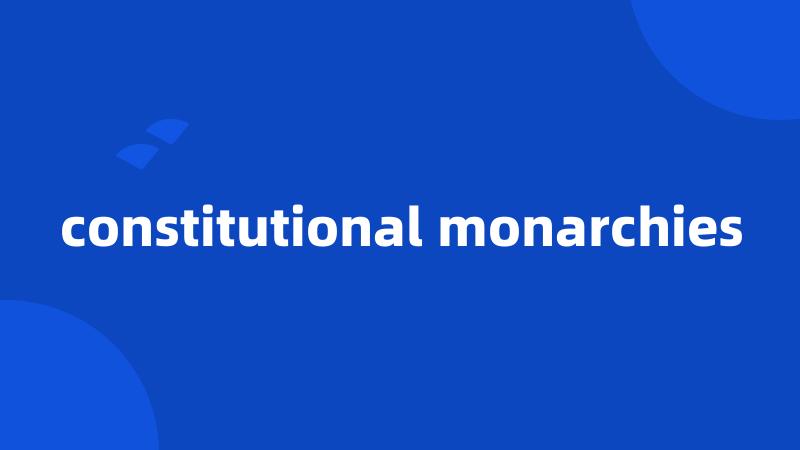 constitutional monarchies