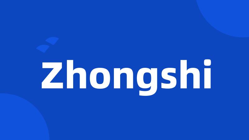 Zhongshi